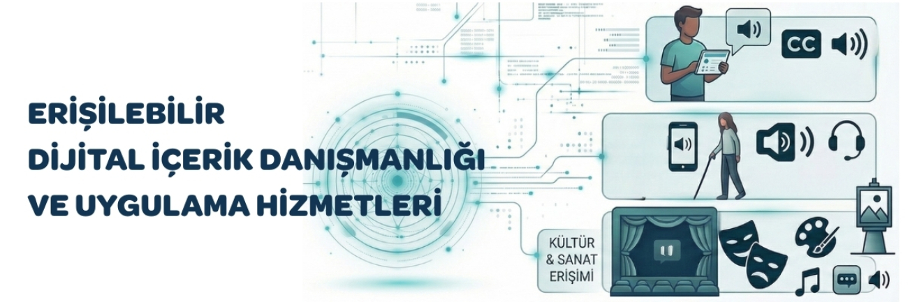 Erişilebilir Dijital İçerik Danışmanlığı ve Uygulama Hizmetleri başlıklı görselin sağında alt alta üç illüstrasyon var. 1. sıradaki görselde, elindeki tablette ses ve alt yazı simgeleri bulunuyor. 2. sırada, beyaz bastonlu bir kadın figür, ses simgesinin yer aldığı bir akıllı telefon, bir kulaklık simgesi yer alıyor. 3. sıradaki görselde